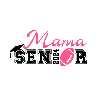 Football Mama Senior 2024 Class of 24 Football Mom Graduate T-Shirt