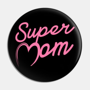 Super Mom - Mothers Day Gift Pin