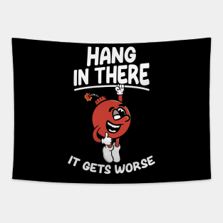 Hang In There It Gets Worse - Funny Tapestry