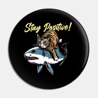 Stay Positive ! Funny Cat ride shark Pin