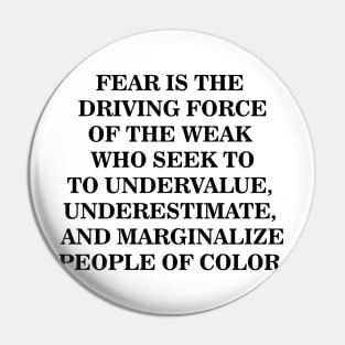 Fear is The Driving Force of The Weak Pin