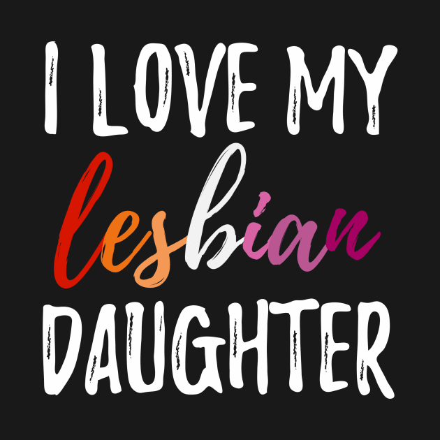 I Love My Lesbian Daughter by lavenderhearts