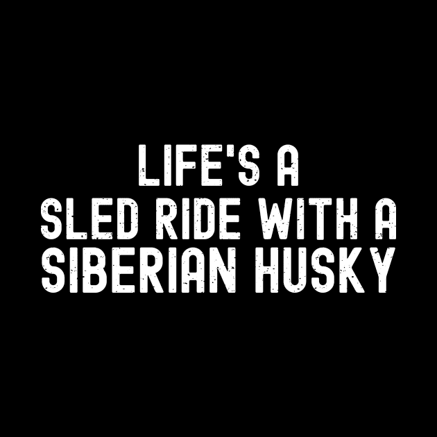 Life's a Sled Ride with a Siberian Husky by trendynoize