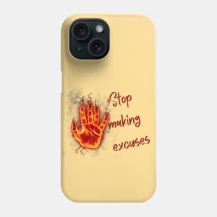 Stop making excuses Phone Case