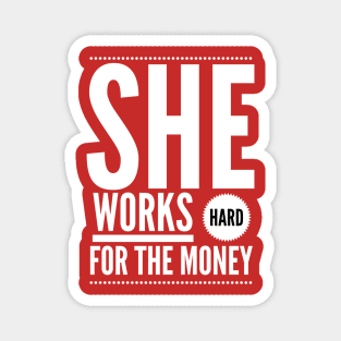 She works hard for the money Magnet