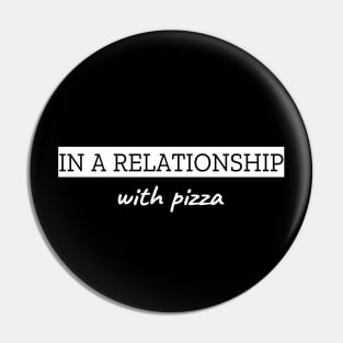 In A Relationship With Pizza Pin