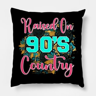 Raised on 90's Country. Retro Design Pillow