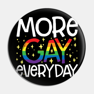 More Gay Everyday Pin