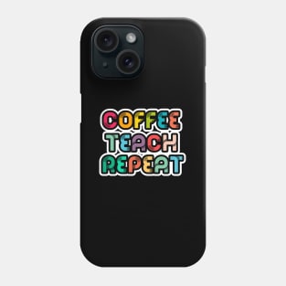 Coffee Teach Repeat Phone Case