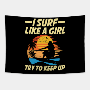 I Surf Like a Girl Try To Keep Up Tapestry