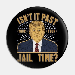 isnt it past your jail time Pin