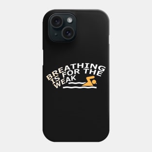 Swimmer - Breathing is for the weak Phone Case