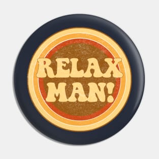 Relax Man! Pin