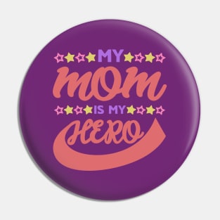 My MOM is my HERO Pin