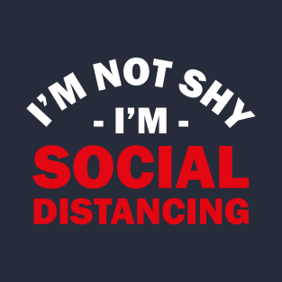 I'm Not Shy I'm Social Distancing T-Shirt