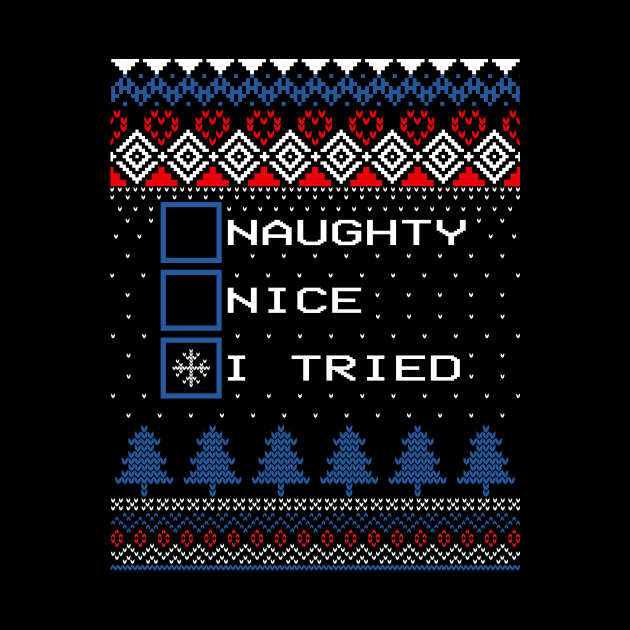 Naughty Nice I Tried Ugly Christmas Sweater by Teewyld