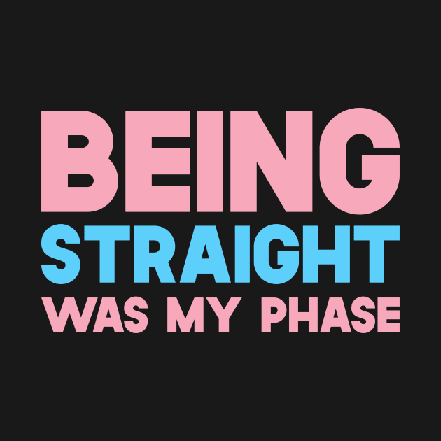 Being Straight Was My Phase by SusurrationStudio