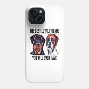 The Best Loyal Friends You will Ever Have Phone Case