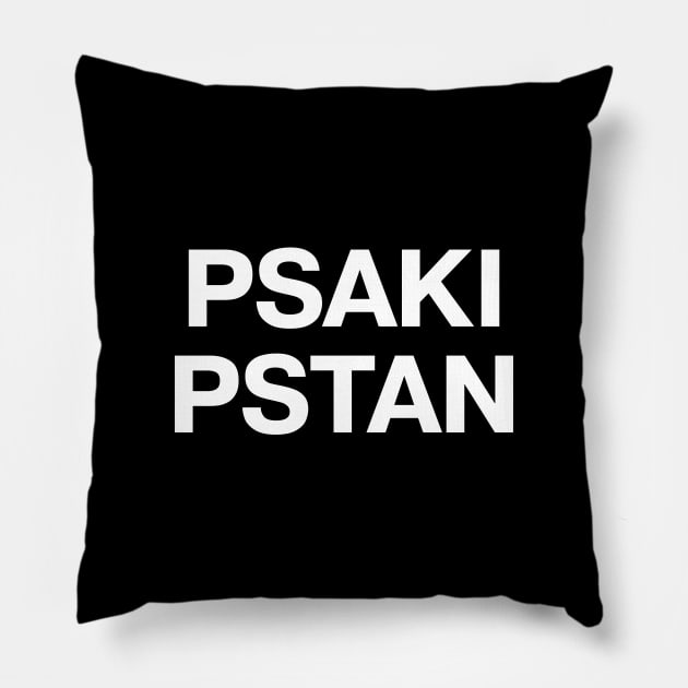 PSAKI PSTAN Pillow by TheBestWords