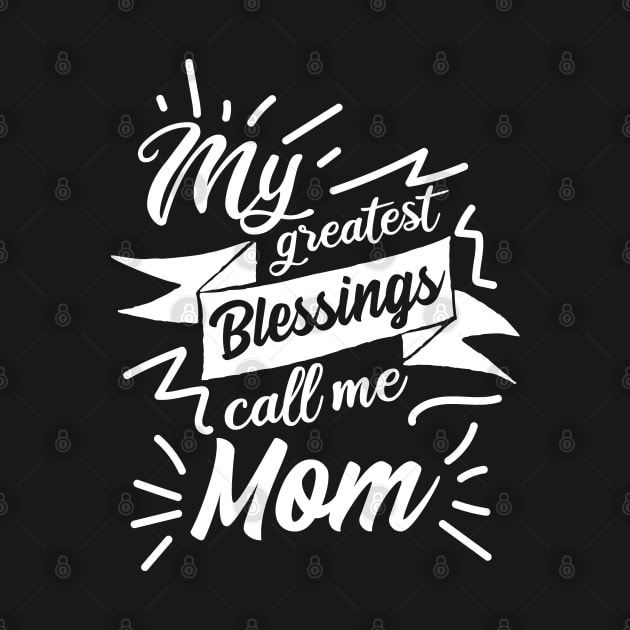 My greatest blessings call me Mom by jMvillszz