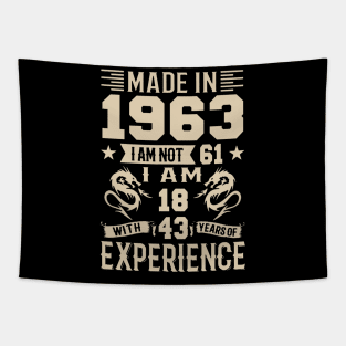 Made In 1963 I Am Not 61 I Am 18 With 43 Years Of Experience Tapestry