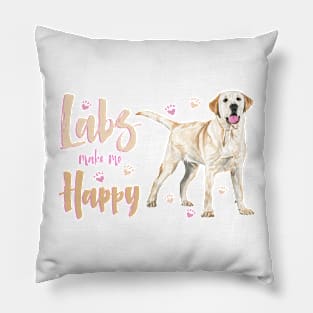 Labs make me Happy! For Labrador Retriever dog lovers! Pillow