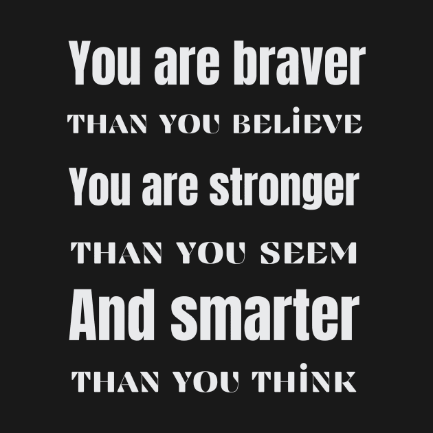 You are braver stronger smarter- inspirational quote by ThriveMood