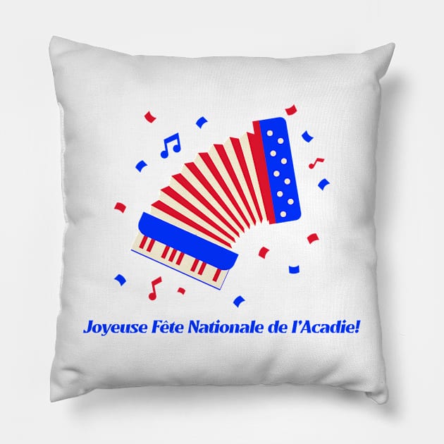 Joyeuse Fête Nationale de l'Acadie! Pillow by Canada Tees