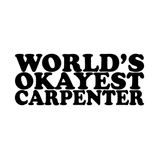 World's Okayest Carpenter T-Shirt