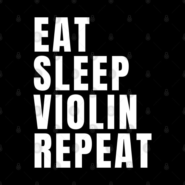 Eat Sleep Violin Repeat by Textee Store