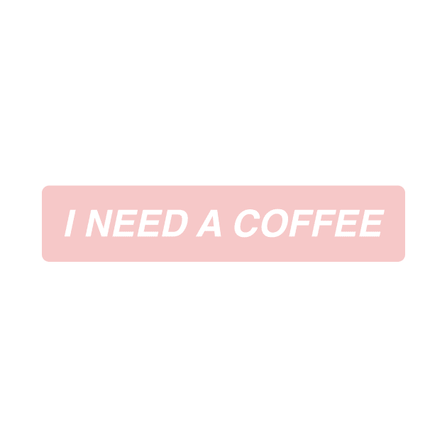 I need a coffee by annacush