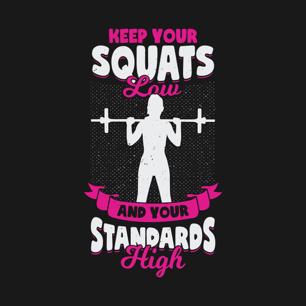 Keep Your Squats Low And Your Standards High by Dolde08