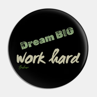 Dream big work hard Pin