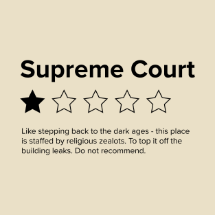 Supreme Court Review, One Star, do not recommend. Pro choice, save Roe vs Wade T-Shirt