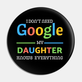 i don't need google my daughter knows everything Pin