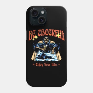 Be Cheerfull, Enjoy Your Life. Phone Case