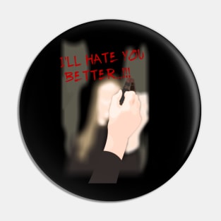 i'll hate you better Pin