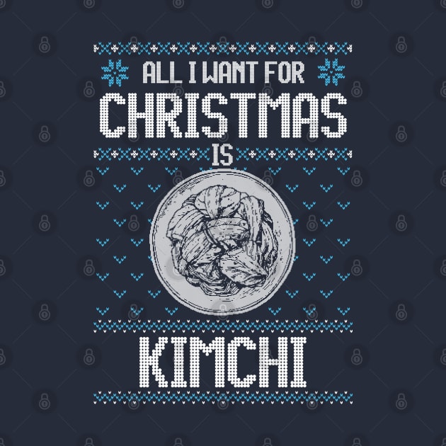 All I Want For Christmas Is Kimchi - Ugly Xmas Sweater For Korean Food Lover by Ugly Christmas Sweater Gift