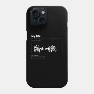 My life is like this complex captcha Phone Case