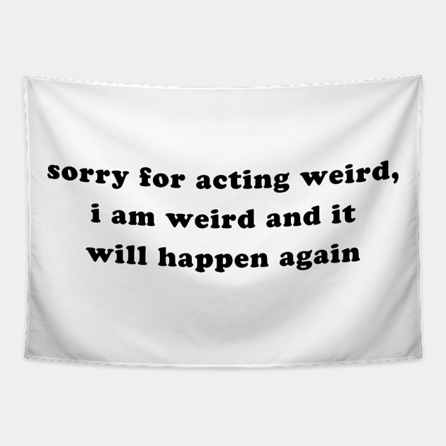 SORRY FOR ACTING WEIRD Tapestry by TheCosmicTradingPost