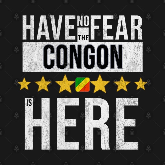 Have No Fear The Congon Is Here - Gift for Congon From Republic Of The Congo by Country Flags