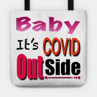 Baby it’s covid out side Tote