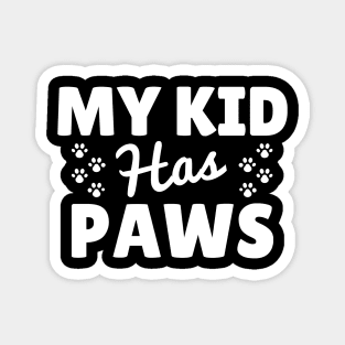 Funny 'My Kid Has Paws' design - Perfect gift for Dog Moms and Dads Magnet