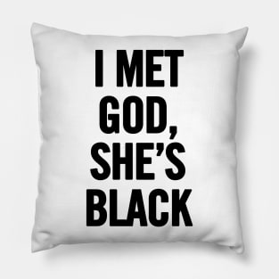 I Met God, She's Black Pillow