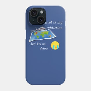 Travel addicted and on detox :( Phone Case