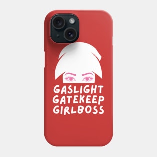 gaslight gatekeep girlboss Phone Case