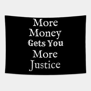 More Money Gets You More Justice Tapestry