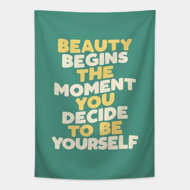 Beauty Begins the Moment You Decide to Be Yourself by The Motivated Type in Green Yellow and White Tapestry by MotivatedType