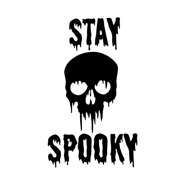 Stay Spooky by WhateverTheFuck