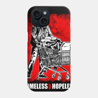 Homeless not Hopeless Phone Case